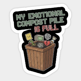 My Emotional Compost Pile Is Full – Mental Health Humor Sticker